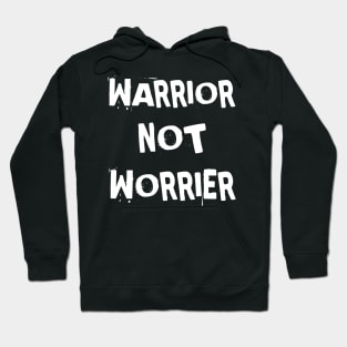 Warrior Not Worrier Hoodie